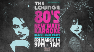 80's Karaoke & Blacklight Party @ The Lounge in Northside