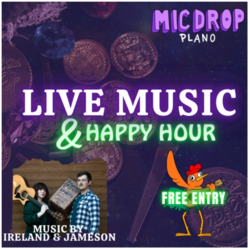 MIC DROP COMEDY PLANO: LIVE MUSIC & HAPPY HOUR WITH IRELAND AND JAMESON