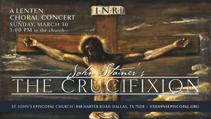The Crucifixion: A Choral Concert for Lent