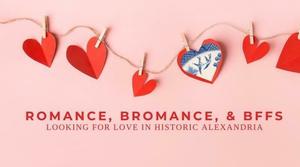 Romance, Bromance, & BFFs