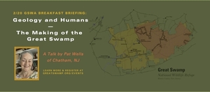 Breakfast Briefing: Geology and Humans—The Making of the Great Swamp