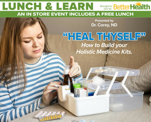 Better Health Presents, “Health Thyself: How to Build Your Holistic Medicine Kits”