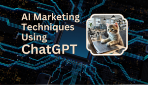 AI Marketing Techniques Using ChatGPT
