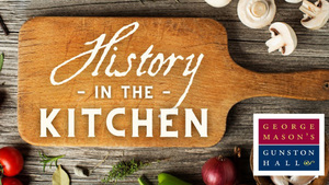 History in the Kitchen - Gunston Hall