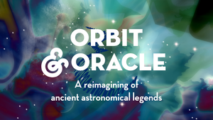 The Esoterics perform: Orbit & Oracle, a reimagining of ancient astronomical legends, March 8