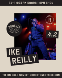 Ike Reilly's Residency @ Robert's Westside