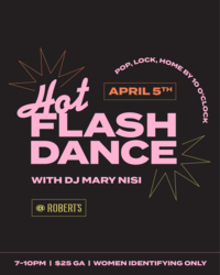 Hot Flash Dance @ Robert's Westside