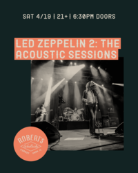 Led Zeppelin 2: The Acoustic Sessions @ Robert's Westside
