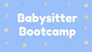 Babysitter Bootcamp