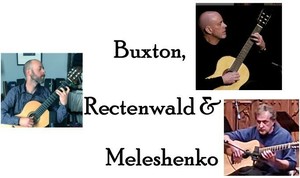 SongSpace Presents A Nylon String Summit: Buxton, Rectenwald & Meleshenko