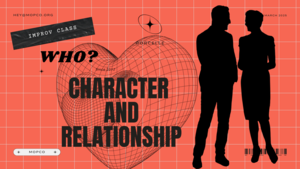 Who? Character and Relationship in Improv (Two Day Workshop)