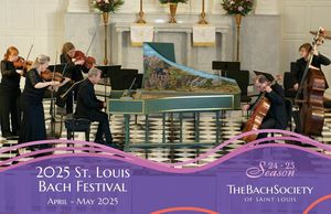The Bach Society of Saint Louis Chamber Orchestra Bach’s Mass in B minor
