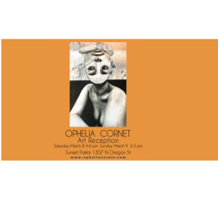 Ophelia Cornet Art Exhibit March 8 & 9