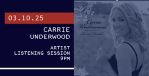 3/10 - Artist Birthday Listening Session: Carrie Underwood