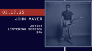 3/17 - Artist Listening Session: John Mayer