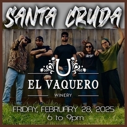 SANTA CRUDA at El Vaquero Winery