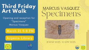 Third Friday Art Walk: Reception & Opening Of "Specimens" With Marcus Vasquez