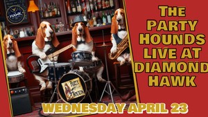 The PARTY HOUNDS at The Hawk!