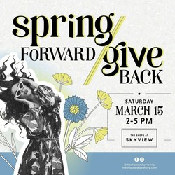 THE SHOPS AT SKYVIEW INVITES THE COMMUNITY TO ITS  ‘SPRING FORWARD/GIVE BACK’ EVENT