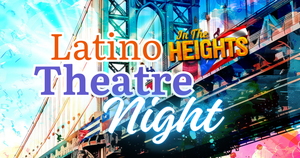 Bristol Riverside Theatre presents Latino Theatre Night