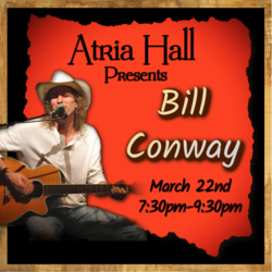 Atria Hall Presents ~ Bill Conway!