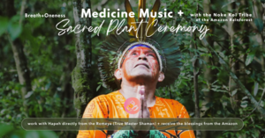 Medicine Music + Sacred Plant Ceremony