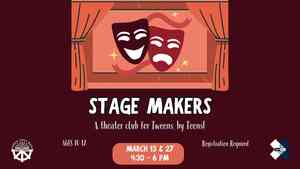 Stage Makers For Tweens (Registration Required)