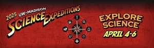 2025 UW-Madison Science Expeditions Campus Open House - Apr 4-6, 2025