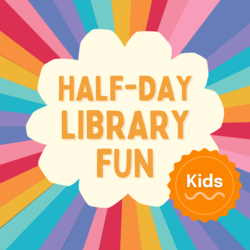Half-Day Library Fun