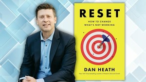 Power of Reset and How to Change What’s Not Working with Author Dan Heath