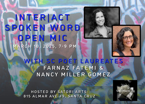 Inter|Act Spoken Word Open Mic with Poet Laureates Farnaz Fatemi and Nancy Miller Gomez