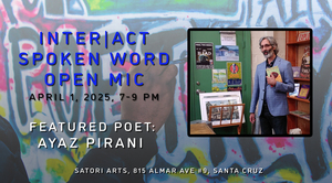Inter|Act Spoken Word Open Mic with Featured Poet Ayaz Pirani