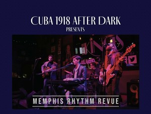 Cuba 1918 After Dark: Memphis Rhythm Revue