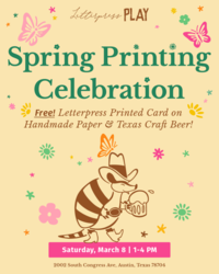 Letterpress PLAY Spring Printing Celebration!