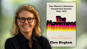 How Women’s Liberation Transformed America: In Conversation with Clara Bingham