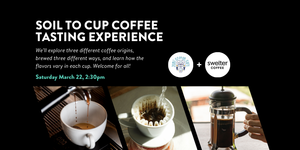 Soil To Cup Coffee Tasting Experience