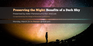 Preserving the Night: Benefits of a Dark Sky with the Adler Planetarium's Ken Walczak