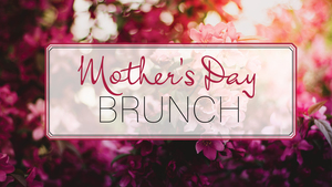 Mother's Day Brunch