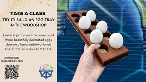 Class: Try It! Get Into the Woodshop and Create an Egg Tray [North Little Rock]