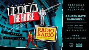 Burning Down The House and Radio Radio at the Golden Gate Bandshell