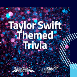 CanalSide Food + Drink at CambridgeSide Hosts Taylor Swift Trivia Night