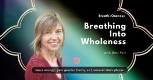 Breathing Into Wholeness: Finding Balance - Living from the Inside Out