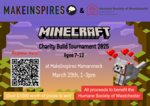 MakeInspires and The Humane Society of Westchester Present: Minecraft Charity Build Tournament 2025