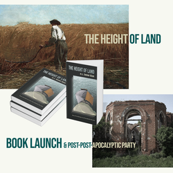 The Height of Land Book Launch & Post-Post-Apocalyptic Party