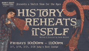 History Reheats Itself: A Sketch Comedy Show For The Ages