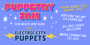 Puppetry Jam! with Electric City Puppets