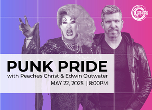 Punk Pride with Peaches Christ and Edwin Atwater