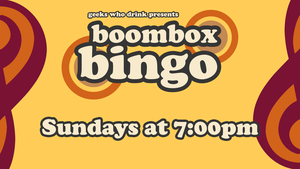 Boombox Bingo with Geeks Who Drink
