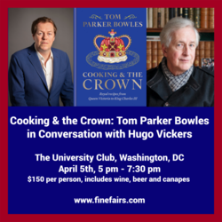 Cooking & the Crown: Tom Parker Bowles in Conversation with Hugo Vickers