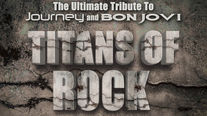 Titans of Rock: A Bon Jovi & Journey Tribute